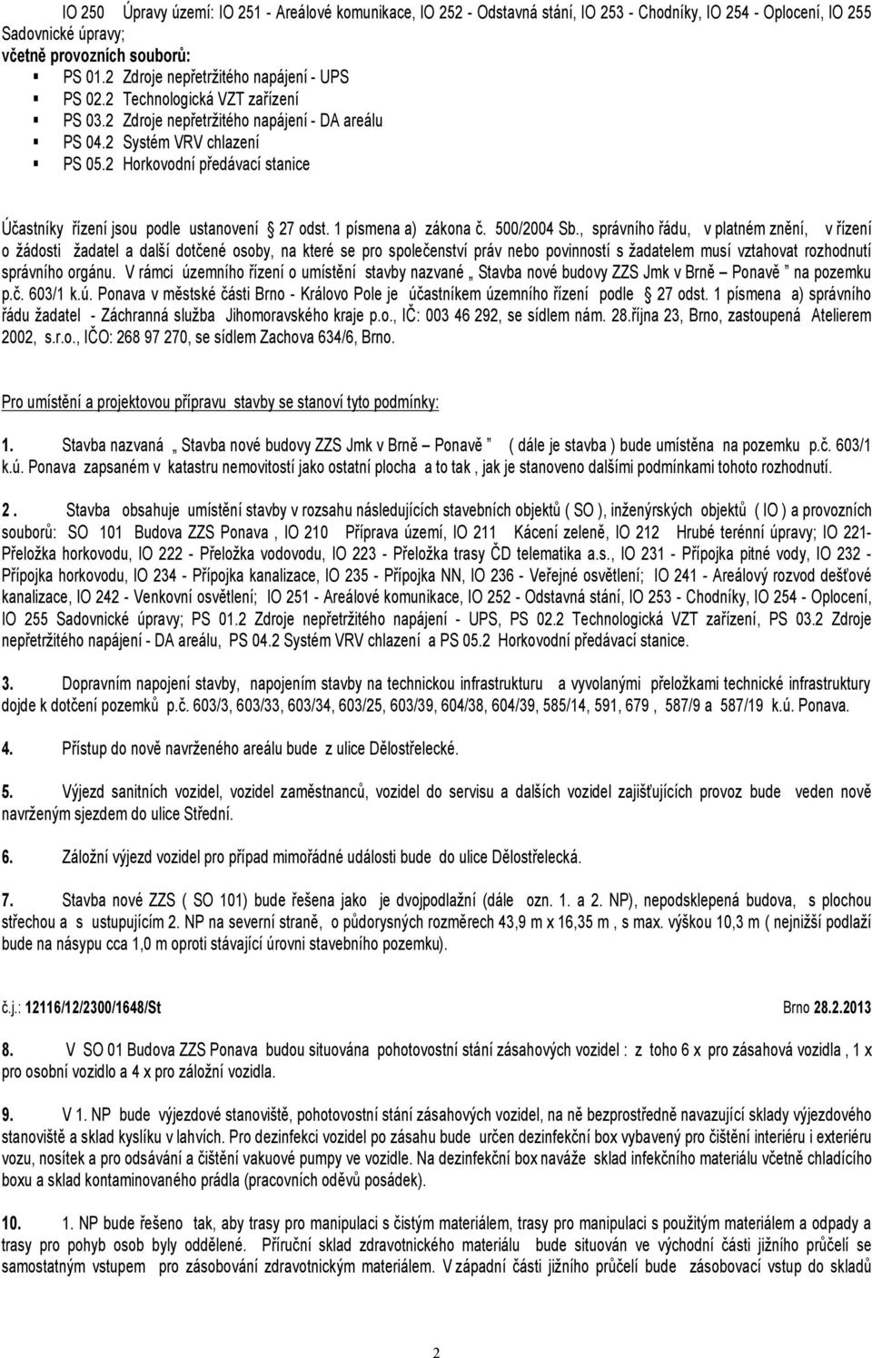 2 Horkovodní předávací stanice Účastníky řízení jsou podle ustanovení 27 odst. 1 písmena a) zákona č. 500/2004 Sb.