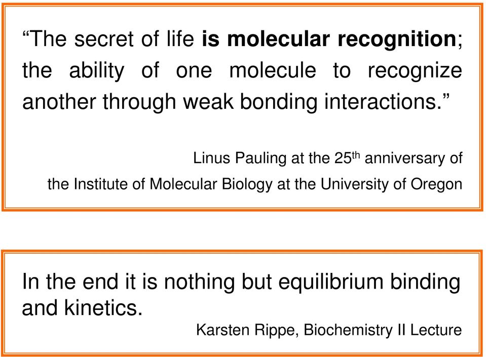 Linus Pauling at the 25 th anniversary of the Institute of Molecular Biology at the