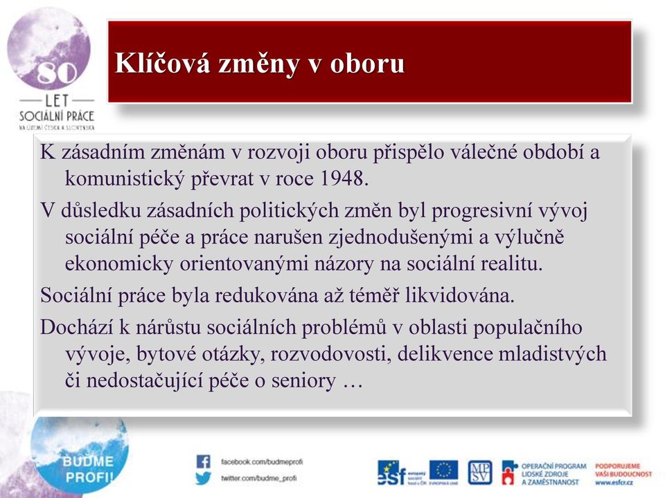 ekonomicky orientovanými názory na sociální realitu. Sociální práce byla redukována až téměř likvidována.