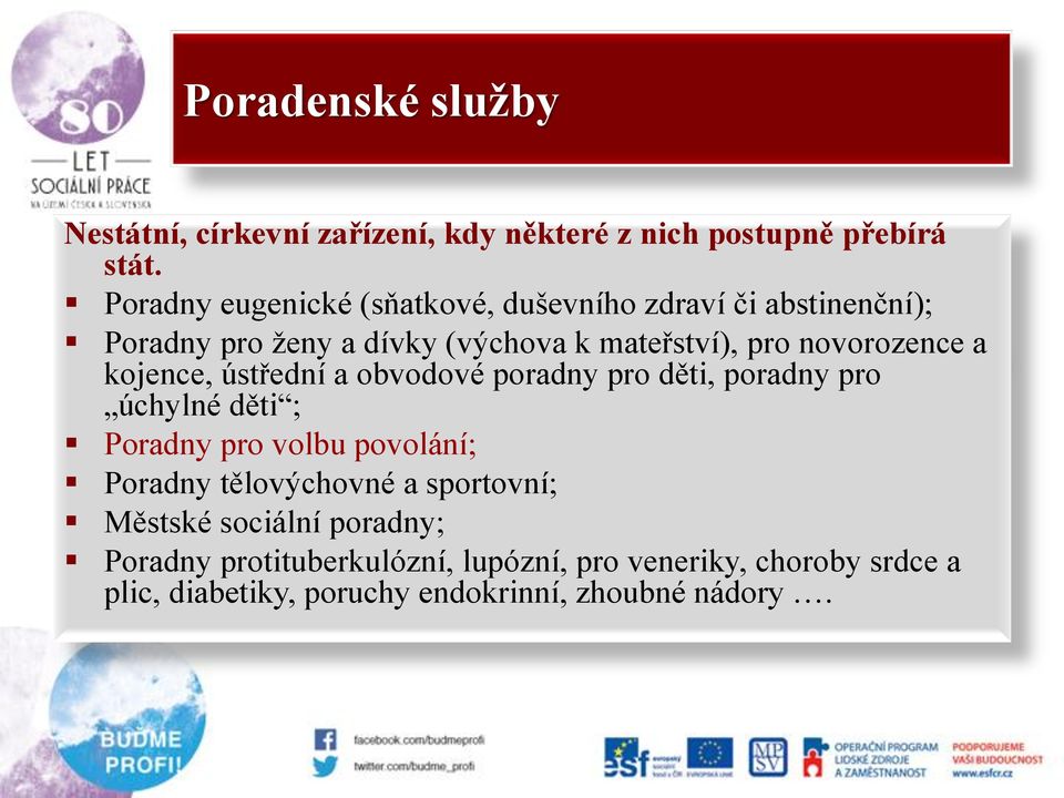 novorozence a kojence, ústřední a obvodové poradny pro děti, poradny pro úchylné děti ; Poradny pro volbu povolání; Poradny