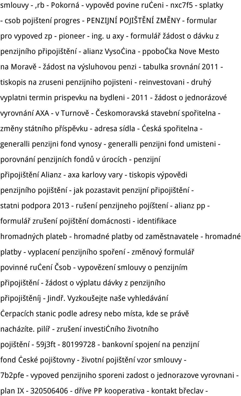 pojisteni - reinvestovani - druhý vyplatni termin prispevku na bydleni - 2011 - žádost o jednorázové vyrovnání AXA - v Turnově - Českomoravská stavební spořitelna - změny státního příspěvku - adresa