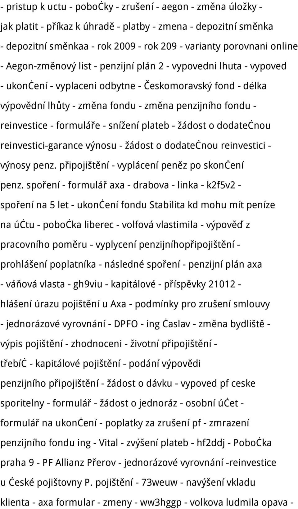 formuláře - snížení plateb - žádost o dodatečnou reinvestici-garance výnosu - žádost o dodatečnou reinvestici - výnosy penz. připojištění - vyplácení peněz po skončení penz.