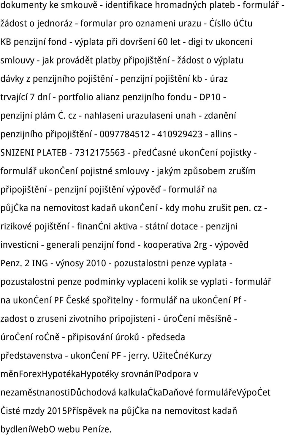 cz - nahlaseni urazulaseni unah - zdanění penzijního připojištění - 0097784512-410929423 - allins - SNIZENI PLATEB - 7312175563 - předčasné ukončení pojistky - formulář ukončení pojistné smlouvy -