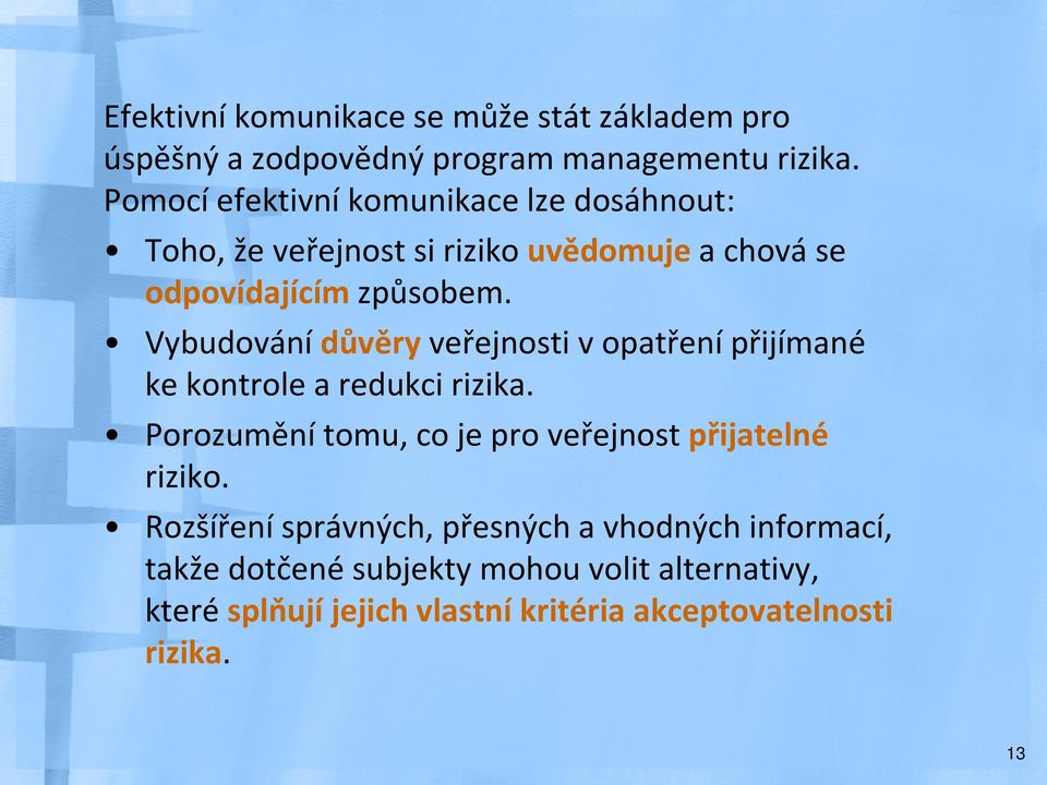 Vybudování důvěry veřejnosti v opatření přijímané ke kontrole a redukci rizika.