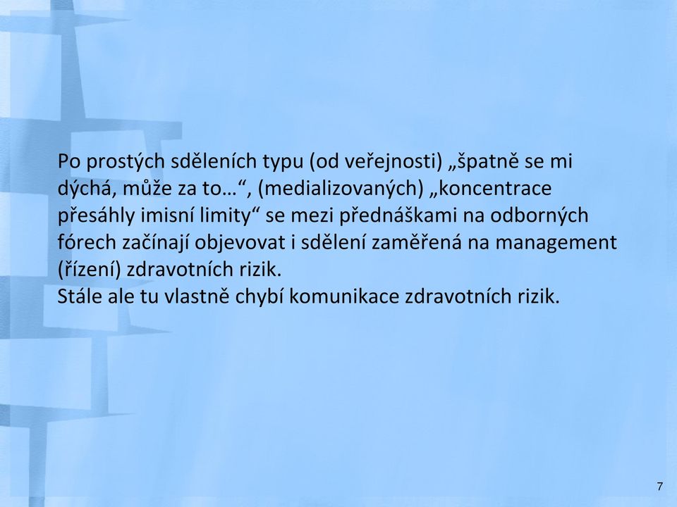 odborných fórech začínají objevovat i sdělení zaměřená na management