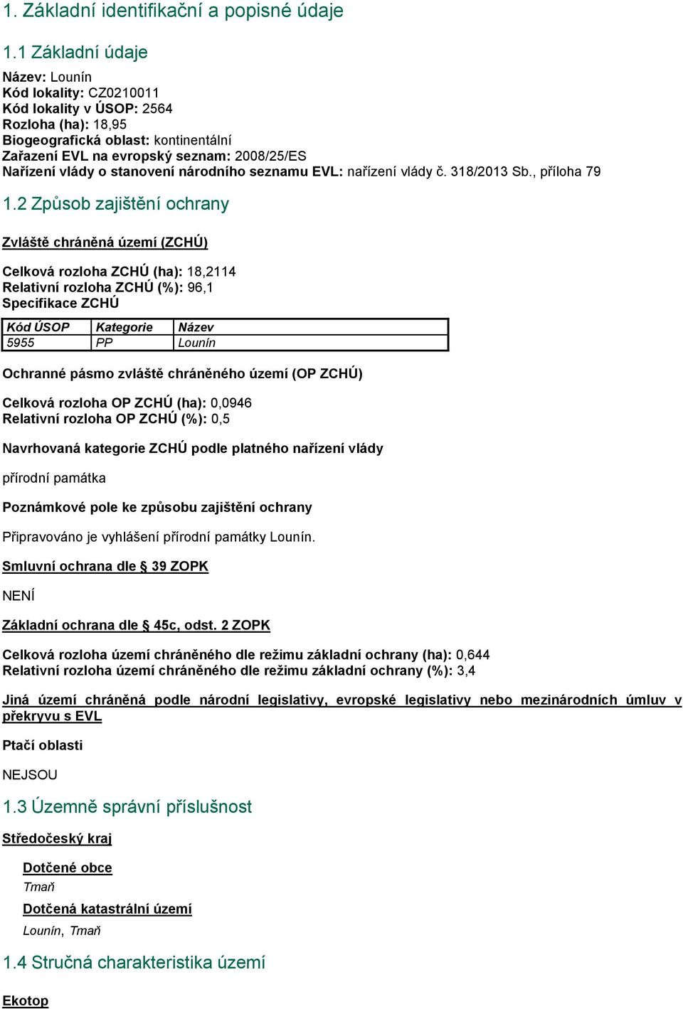 stanovení národního seznamu EVL: nařízení vlády č. 318/2013 Sb., příloha 79 1.