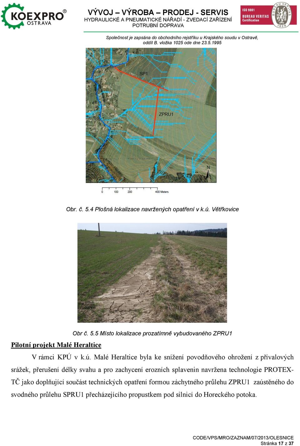 navržena technologie PROTEX- TČ jako doplňující součást technických opatření formou záchytného průlehu ZPRU1 zaústěného do svodného