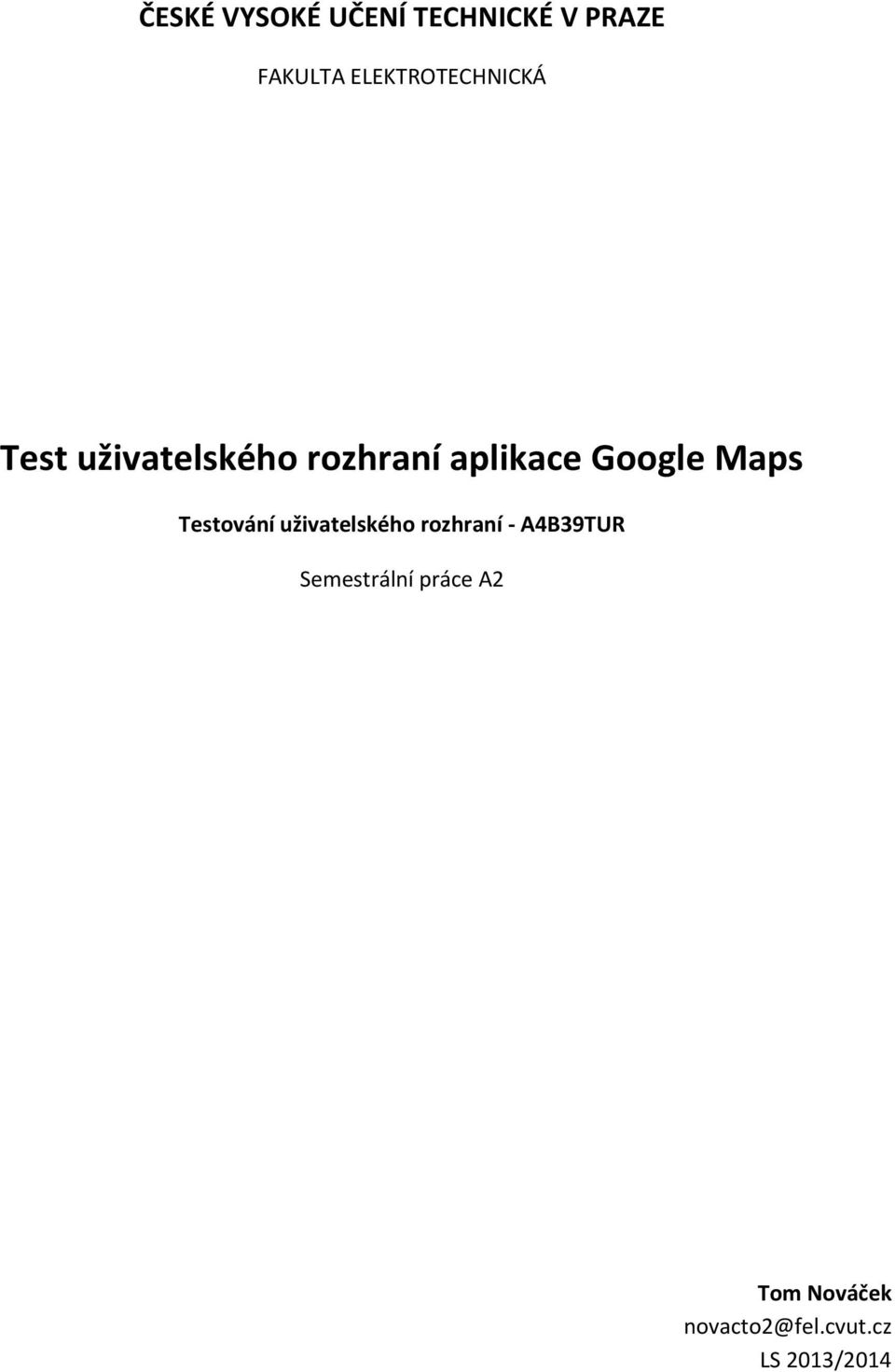 Google Maps Testování uživatelského rozhraní - A4B39TUR