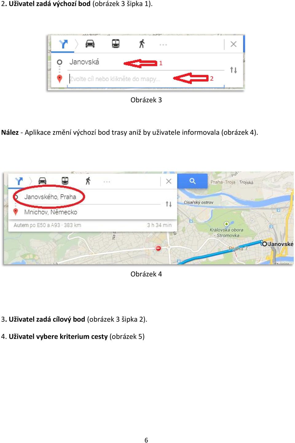 uživatele informovala (obrázek 4). Obrázek 4 3.