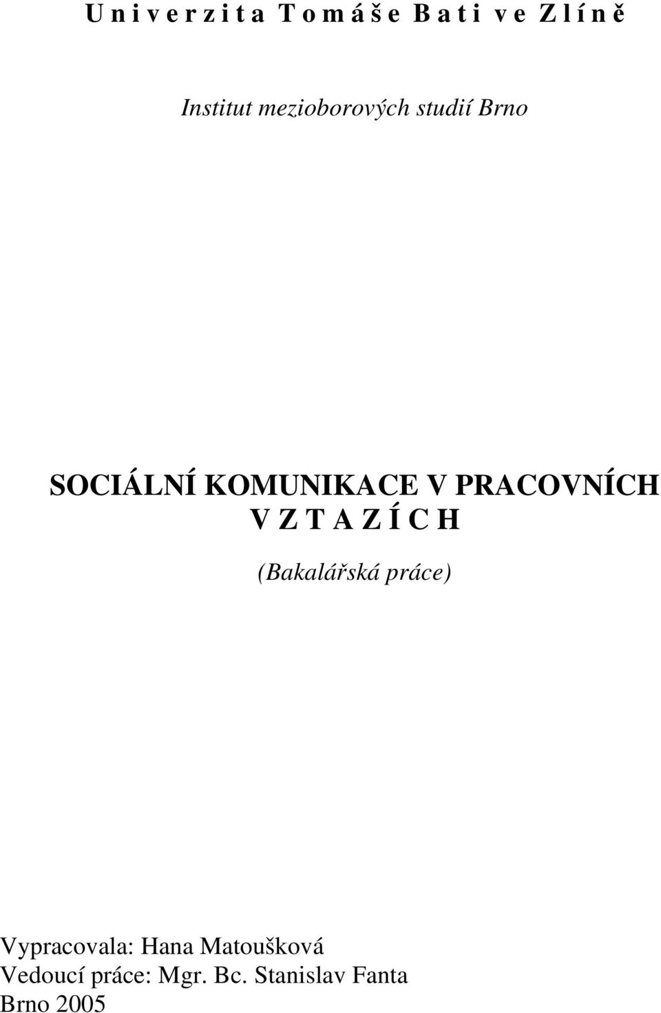 PRACOVNÍCH V Z T A Z Í C H (Bakaláská práce) Vypracovala: