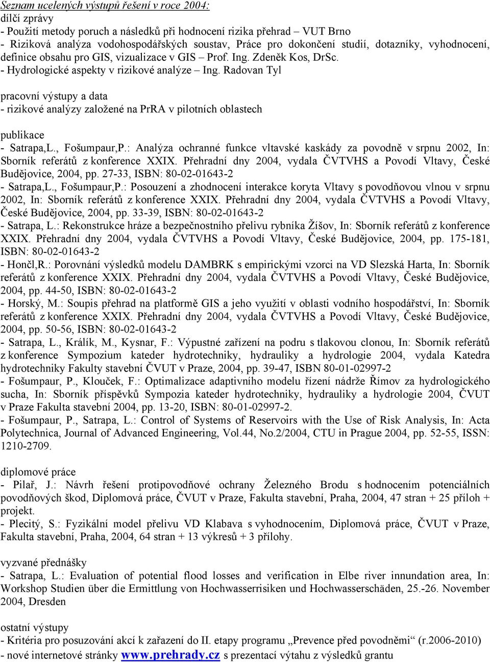 Radovan Tyl pracovní výstupy a data - rizikové analýzy založené na PrRA v pilotních oblastech publikace - Satrapa,L., Fošumpaur,P.