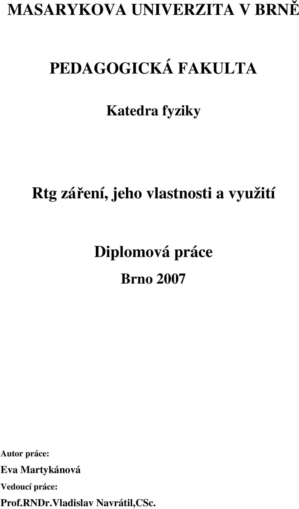 využití Diplomová práce Brno 2007 Autor práce: Eva