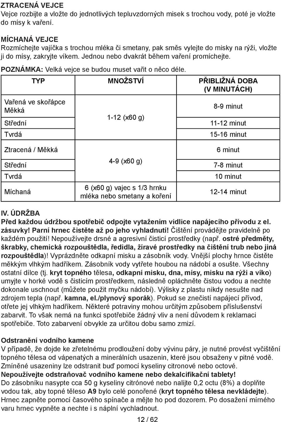 POZNÁMKA: Velká vejce se budou muset vařit o něco déle.