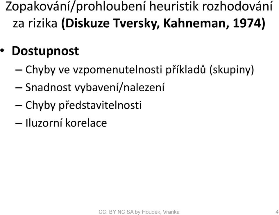 vzpomenutelnosti příkladů (skupiny) Snadnost