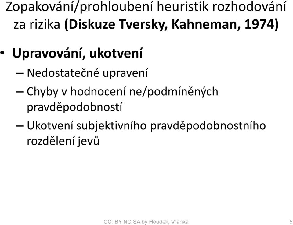 Chyby v hodnocení ne/podmíněných pravděpodobností Ukotvení