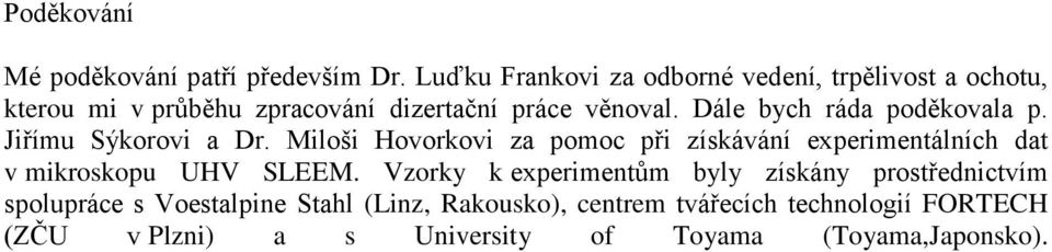 Dále bych ráda poděkovala p. Jiřímu Sýkorovi a Dr.