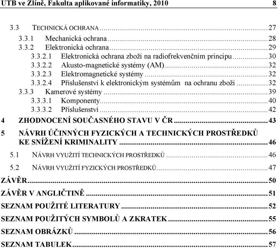 ..40 3.3.3.2 Příslušenství...42 4 HODNOCENÍ SO ČASN៧咗HO S AV V ČR...43 5 NÁVRH ÚČ៧咗NNᛧ嗇CH FY ៧咗CKᛧ嗇CH A ECHN៧咗CKᛧ嗇CH PROS ŘEDKᛧ嗇 KE SNÍៗ嘗ENÍ KR៧咗M៧咗NA៧咗៧咗 Y...46 5.