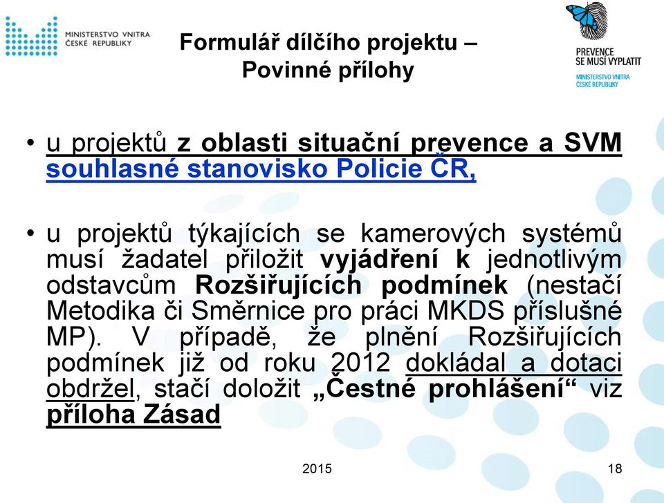 Rozšiřujících podmínek (nestačí Metodika či Směrnice pro práci MKDS příslušné MP).