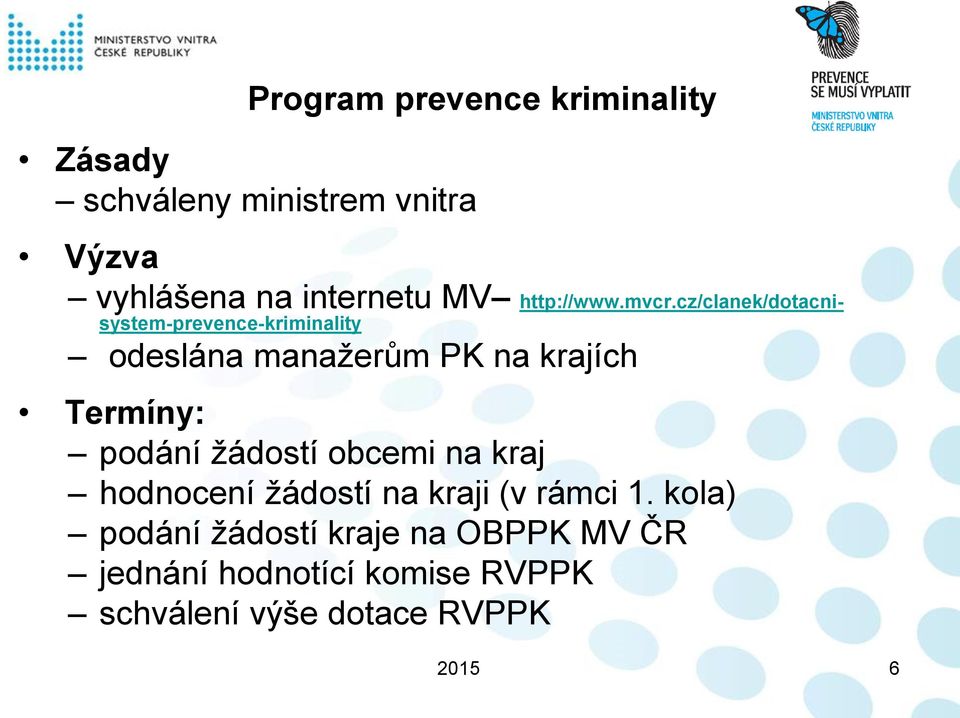 cz/clanek/dotacnisystem-prevence-kriminality odeslána manažerům PK na krajích Termíny: podání