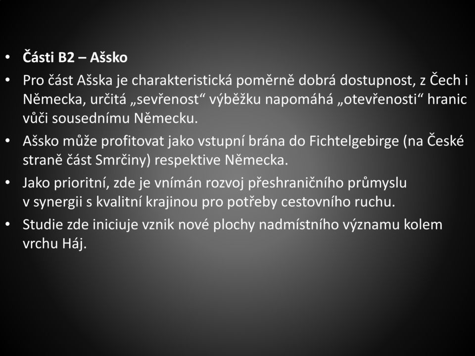 Ašsko může profitovat jako vstupní brána do Fichtelgebirge (na České straně část Smrčiny) respektive Německa.