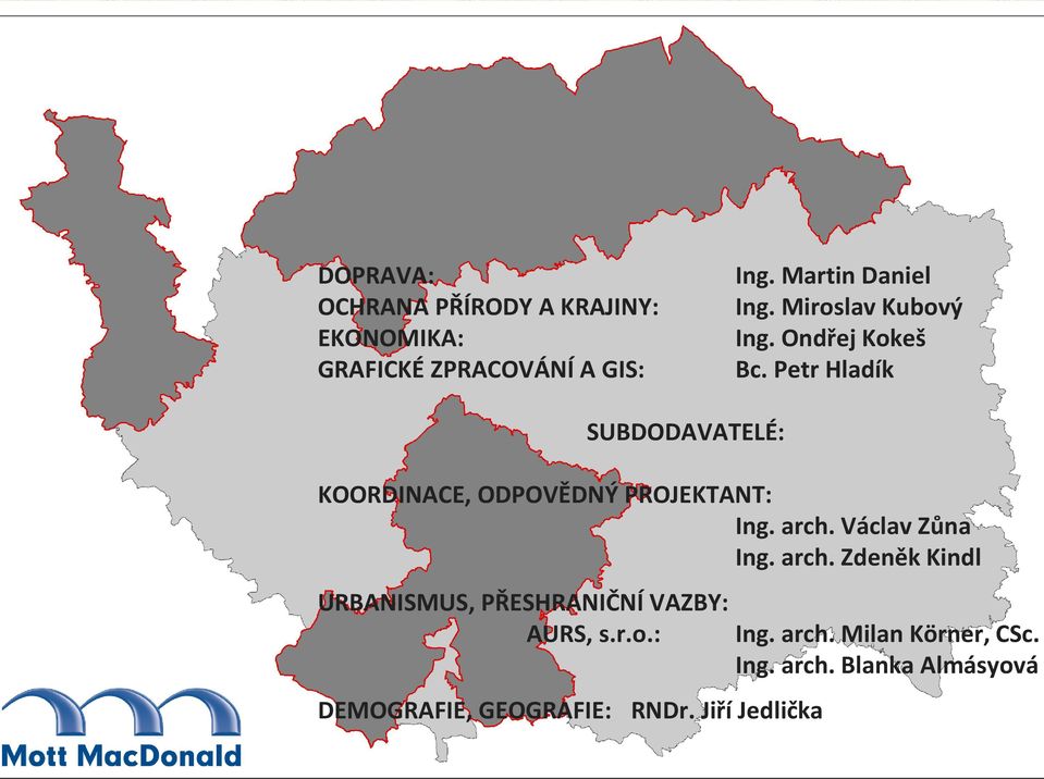 Petr Hladík SUBDODAVATELÉ: KOORDINACE, ODPOVĚDNÝ PROJEKTANT: Ing. arch.