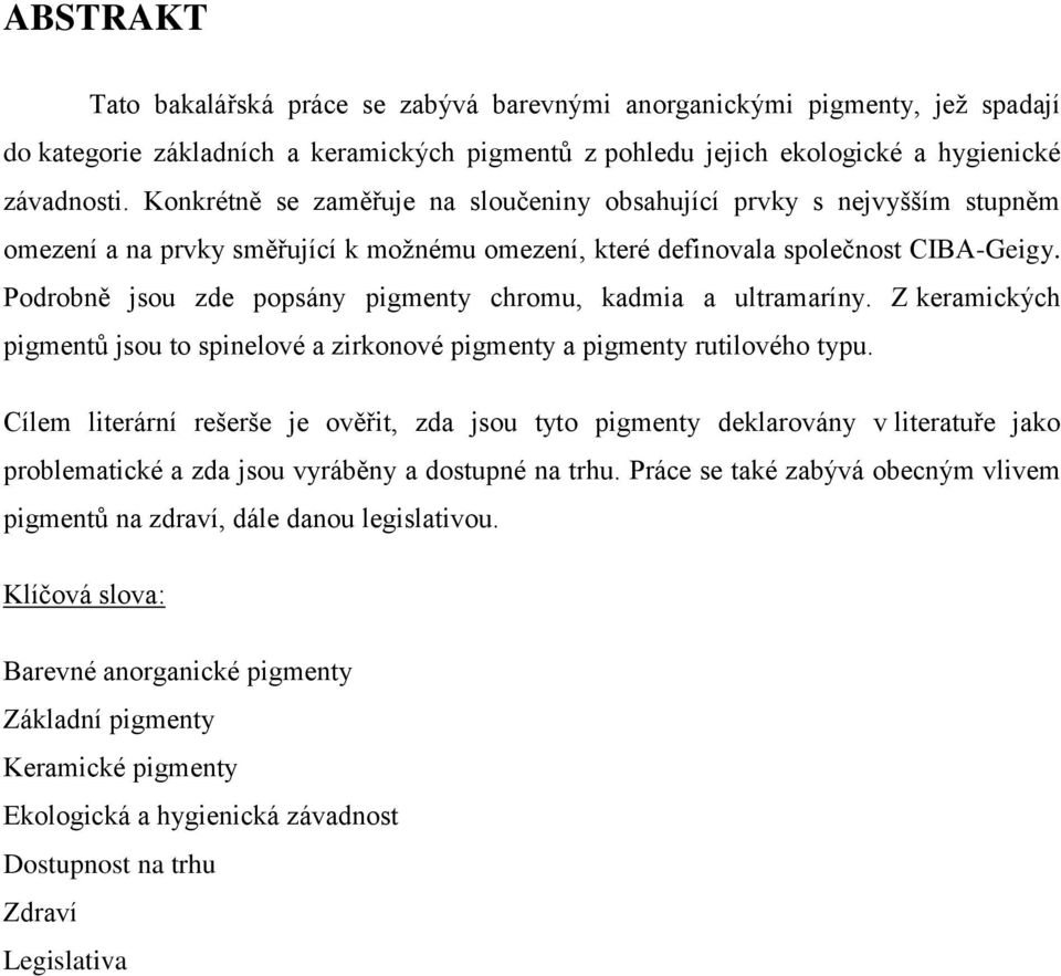 Podrobně jsou zde popsány pigmenty chromu, kadmia a ultramaríny. Z keramických pigmentů jsou to spinelové a zirkonové pigmenty a pigmenty rutilového typu.