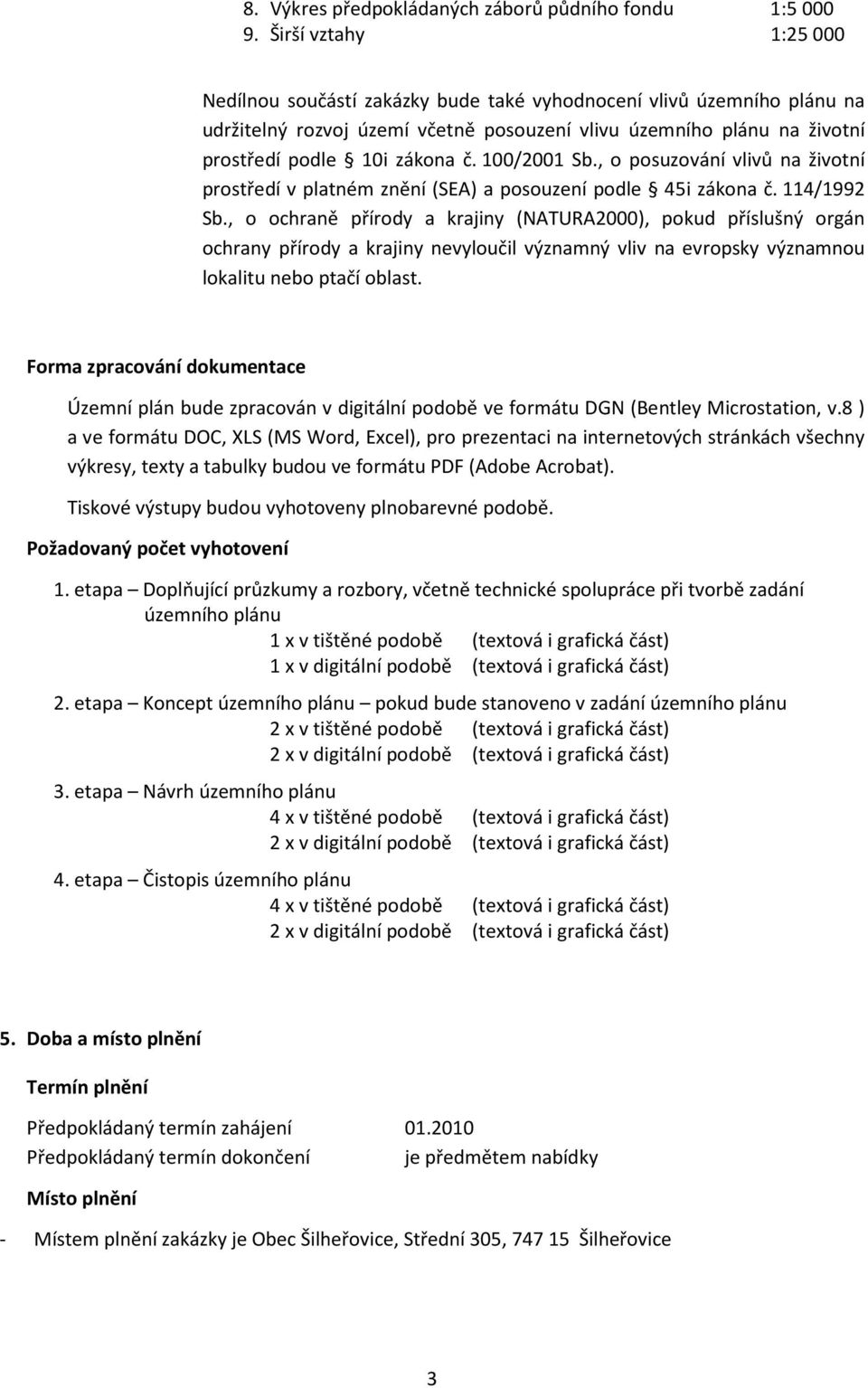 100/2001 Sb., o posuzování vlivů na životní prostředí v platném znění (SEA) a posouzení podle 45i zákona č. 114/1992 Sb.