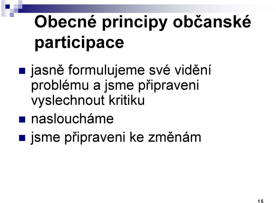 a jsme připraveni vyslechnout kritiku