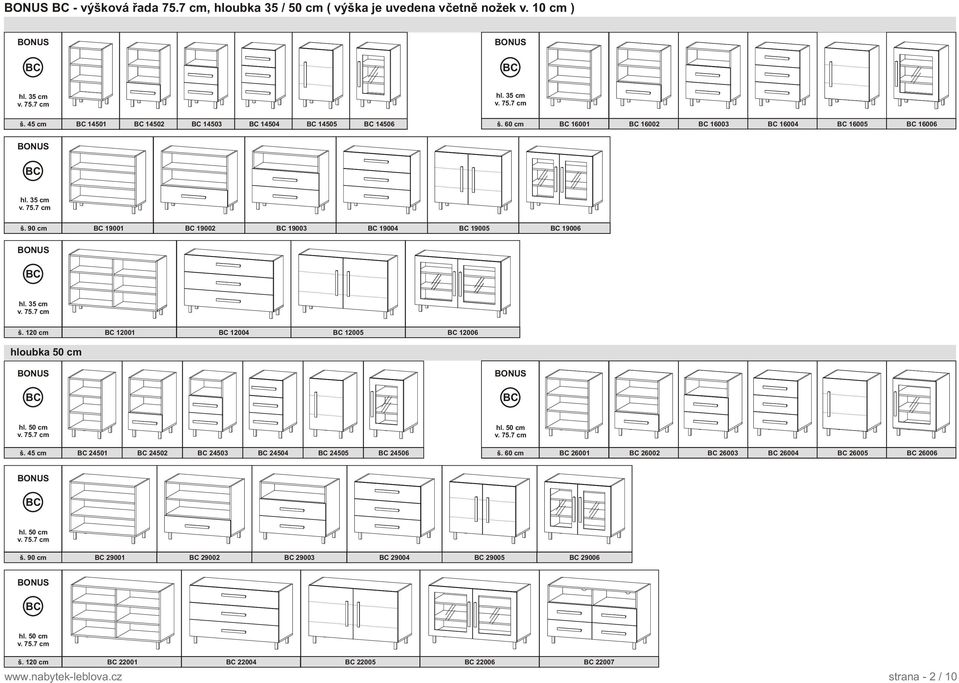 7 c m BC 19001 BC 19002 BC 19003 BC 19004 BC 19005 BC 19006 BC v. 7 5. 7 c m BC 12001 BC 12004 BC 12005 BC 12006 hloubka 50 cm BC BC hl. 50 cm v. 7 5. 7 c m hl. 50 cm v. 7 5. 7 c m š.