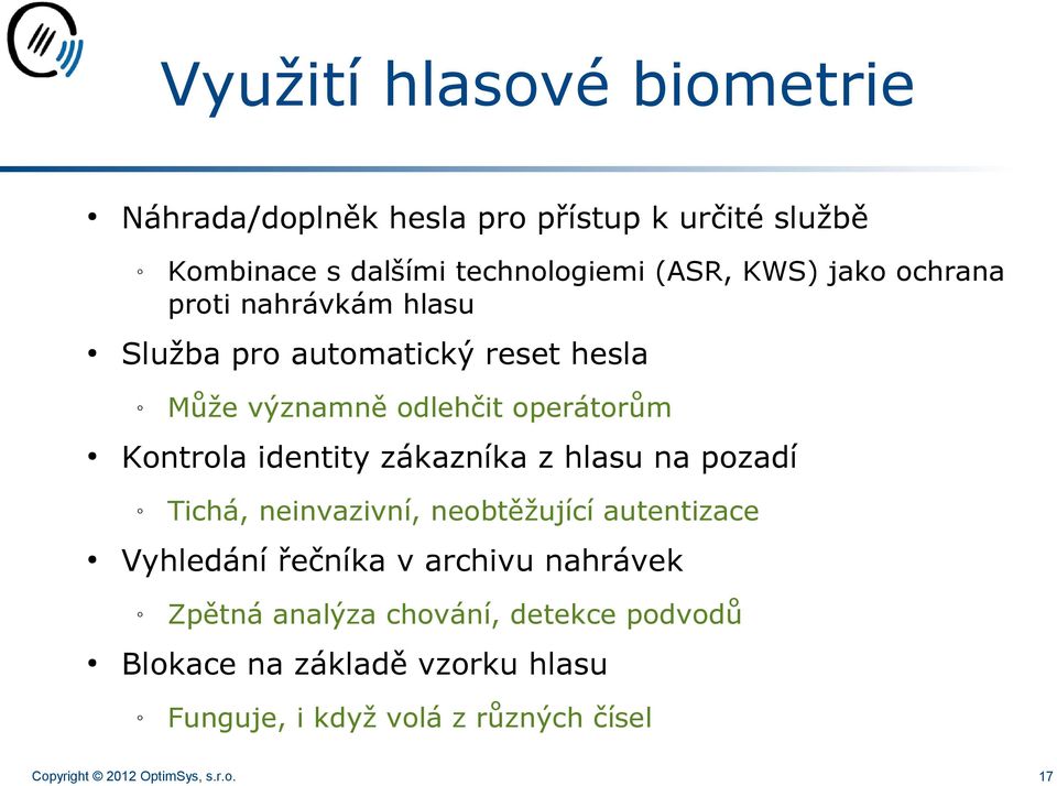 zákazníka z hlasu na pozadí Tichá, neinvazivní, neobtěžující autentizace Vyhledání řečníka v archivu nahrávek Zpětná