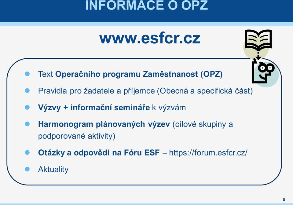 příjemce (Obecná a specifická část) Výzy + informační semináře k ýzám