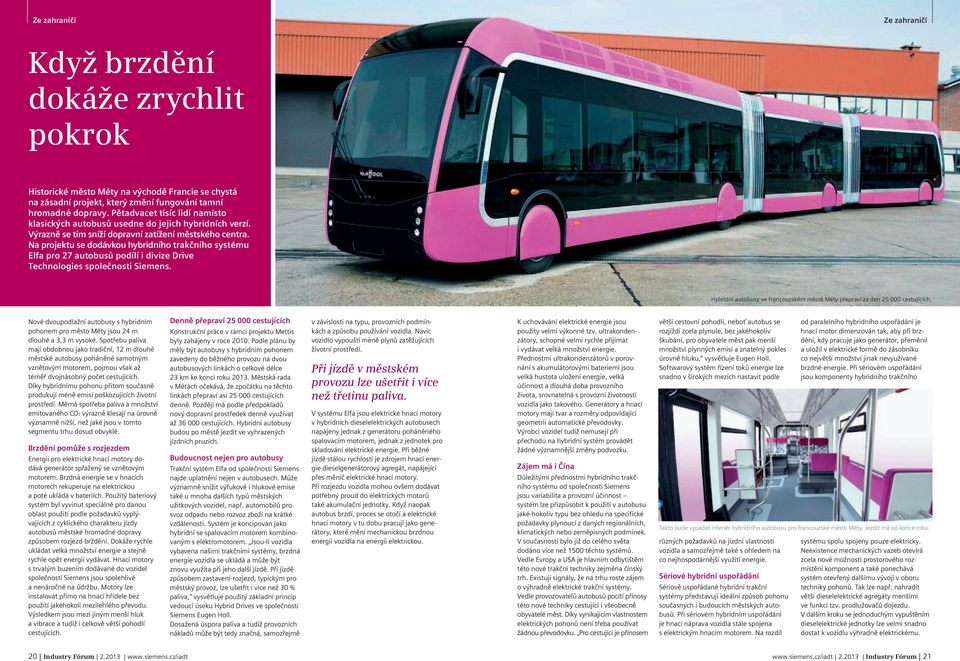 Na projektu se dodávkou hybridního trakčního systému Elfa pro 27 autobusů podílí i divize Drive Technologies společnosti Siemens.