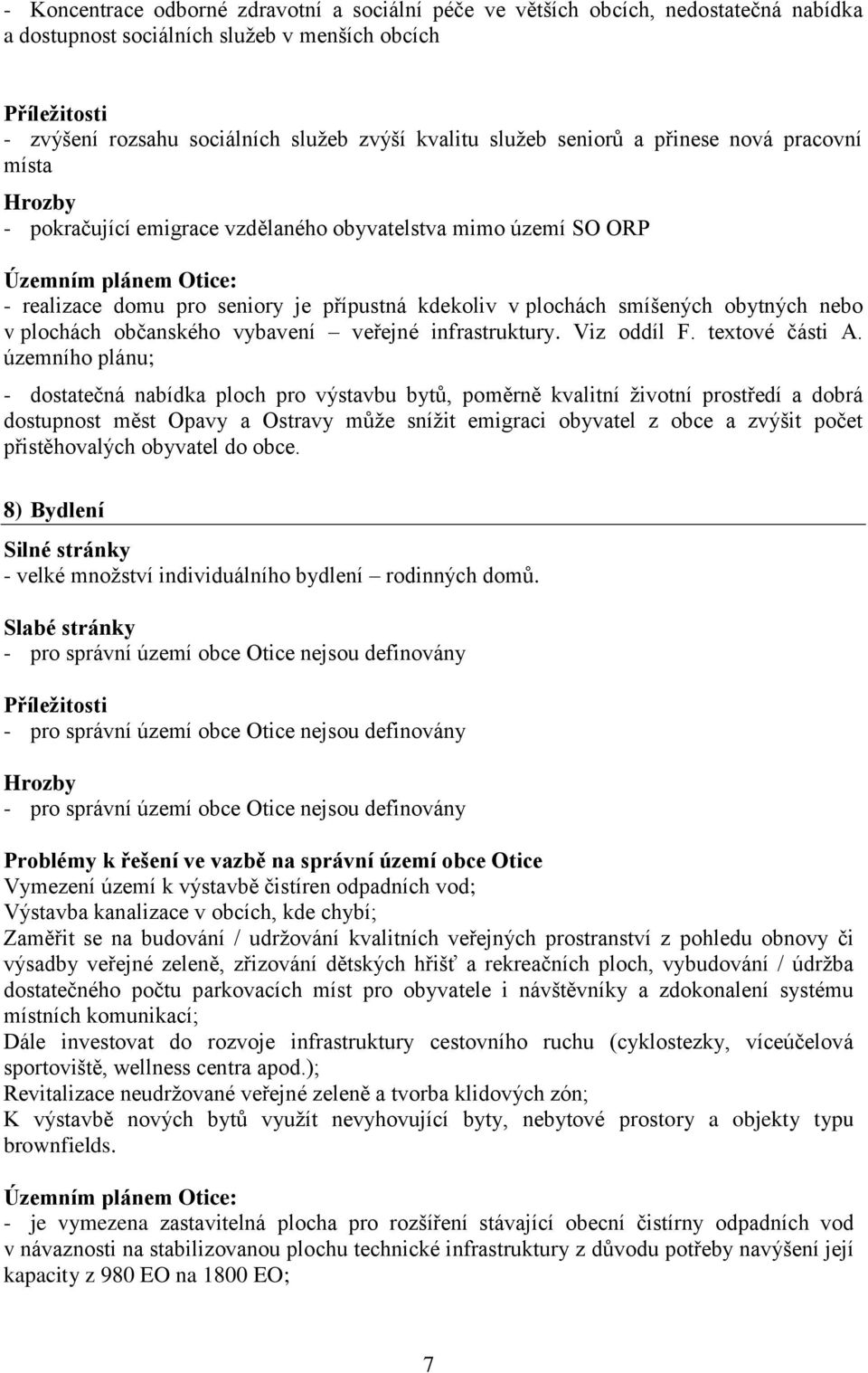 plochách smíšených obytných nebo v plochách občanského vybavení veřejné infrastruktury. Viz oddíl F. textové části A.