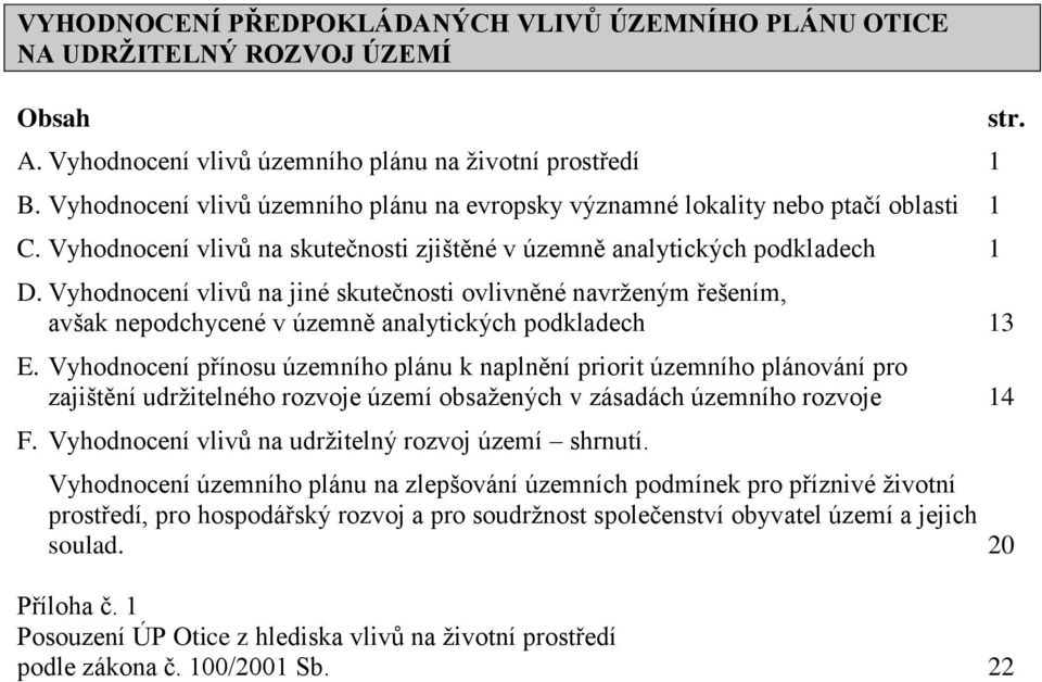 Vyhodnocení vlivů na jiné skutečnosti ovlivněné navrženým řešením, avšak nepodchycené v územně analytických podkladech 13 E.