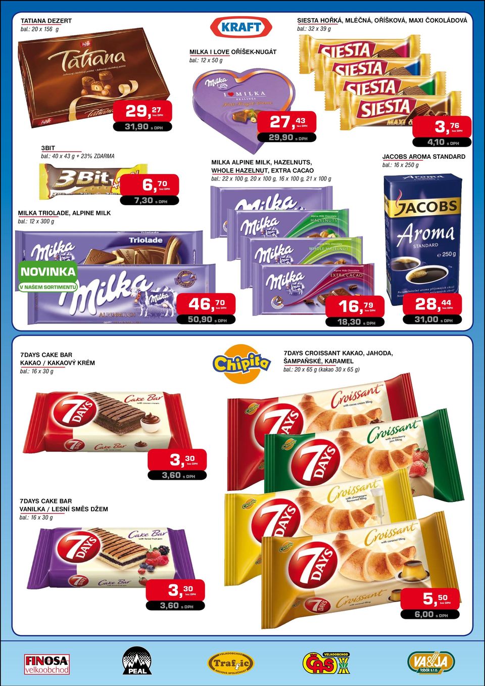 : 22 x 100 g, 20 x 100 g, 16 x 100 g, 21 x 100 g 3, 76 4,10 s DPH JACOBS AROMA STANDARD bal.: 16 x 250 g MILKA TRIOLADE, ALPINE MILK bal.