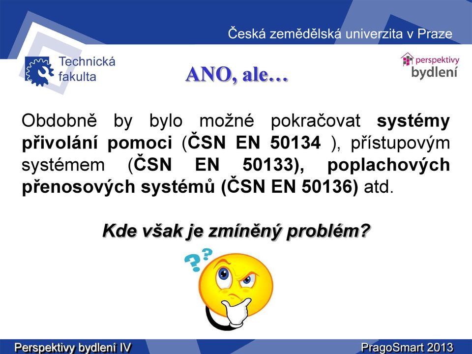 systémem (ČSN EN 50133), poplachových přenosových