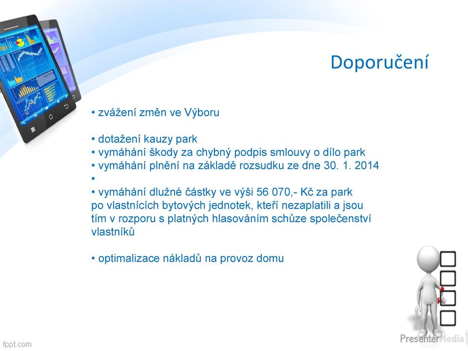 2014 vymáhání dlužné částky ve výši 56 070,- Kč za park po vlastnících bytových jednotek,