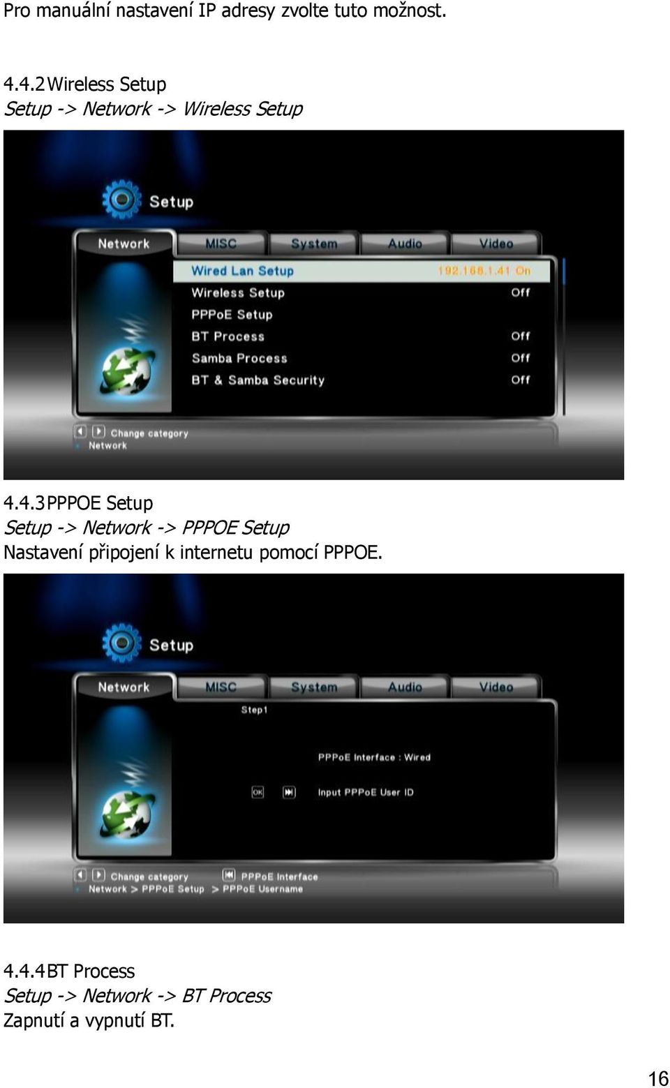 Setup Setup -> Network -> PPPOE Setup Nastavení připojení k internetu