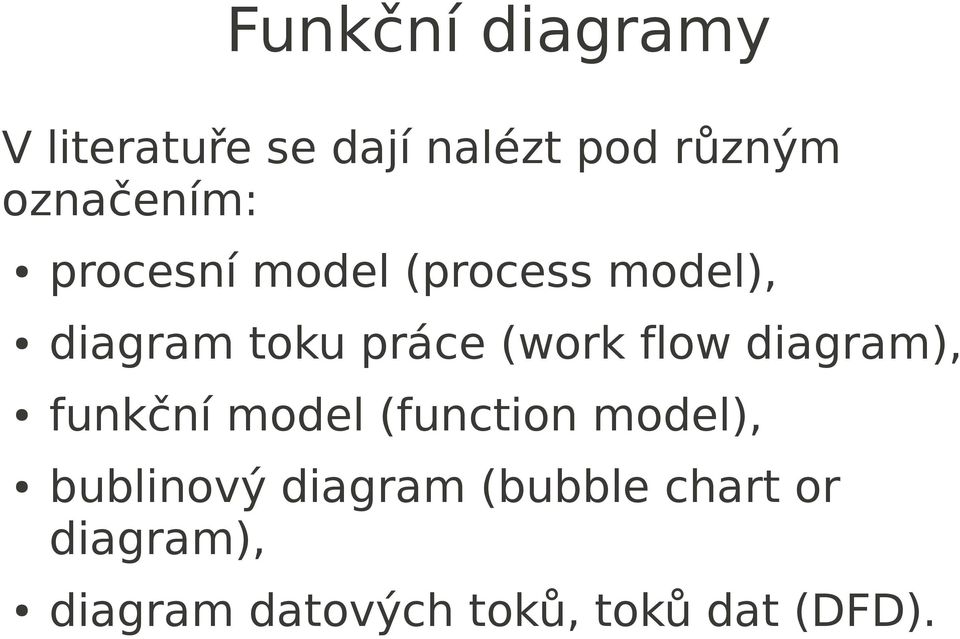 (work flow diagram), funkční model (function model), bublinový