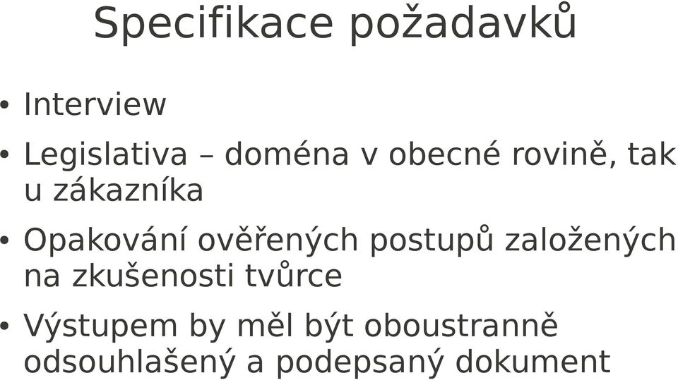 postupů založených na zkušenosti tvůrce Výstupem by