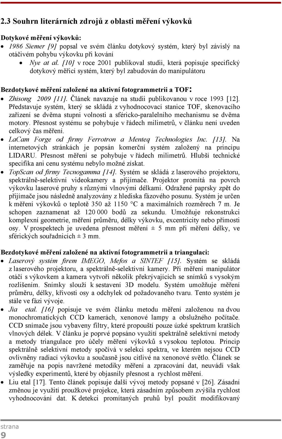 [11]. Článek navazuje na studii publikovanou v roce 1993 [12].