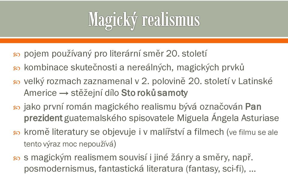 století v Latinské Americe stěžejní dílo Sto roků samoty jako první román magického realismu bývá označován Pan prezident