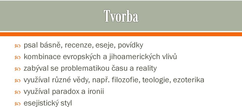 problematikou času a reality využíval různé vědy, např.