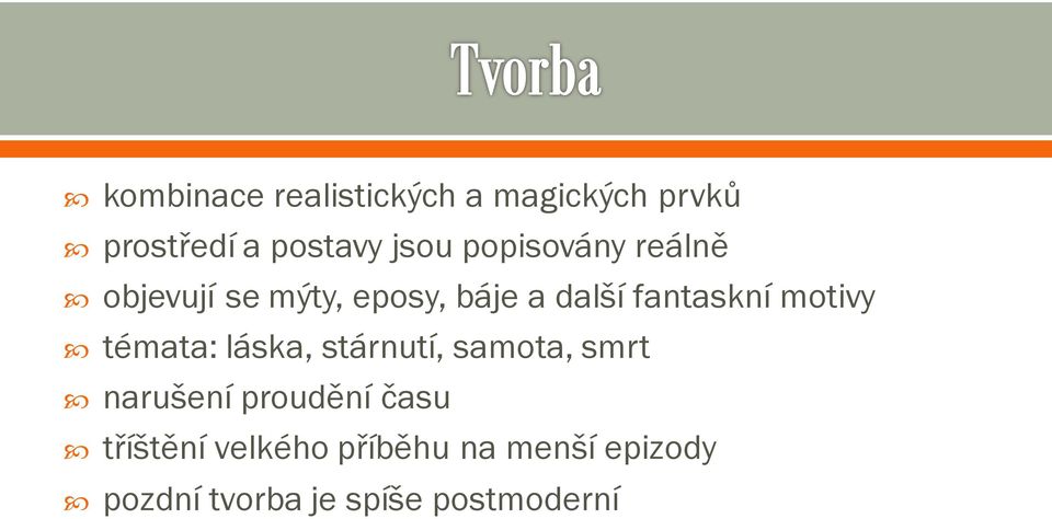 motivy témata: láska, stárnutí, samota, smrt narušení proudění času