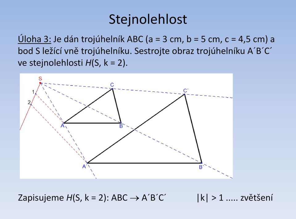 Sestrojte obraz trojúhelníku A B C ve stejnolehlosti