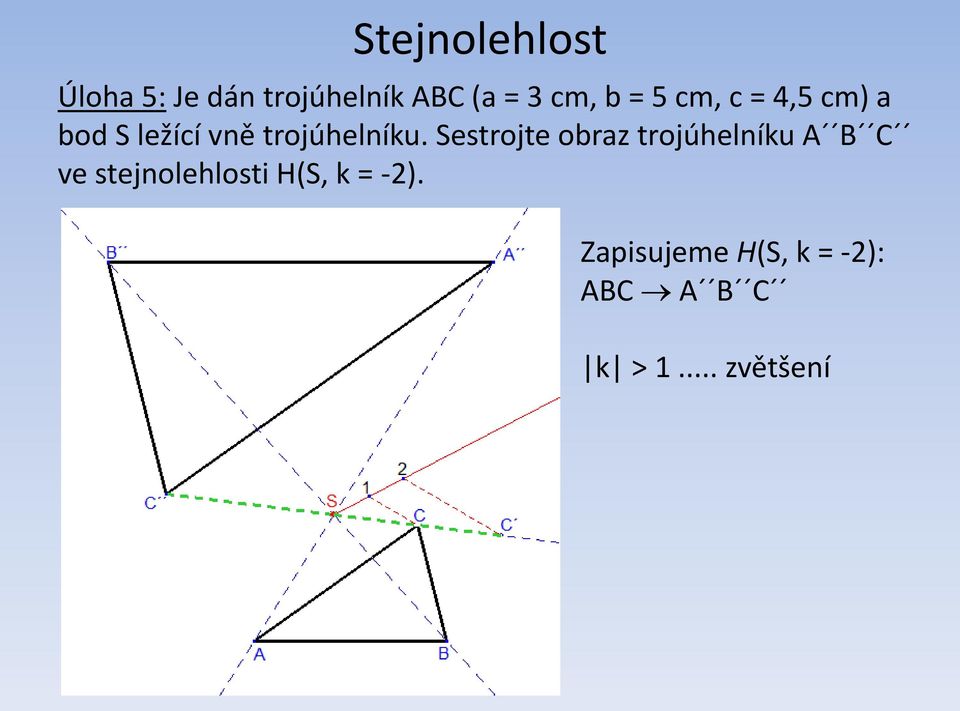 Sestrojte obraz trojúhelníku A B C ve stejnolehlosti