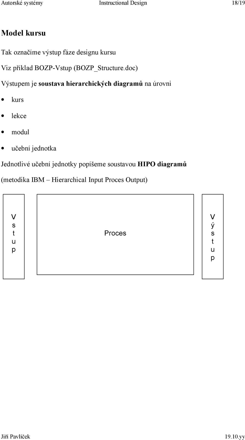 doc) Výstupem je soustava hierarchických diagramů na úrovni kurs lekce modul učební