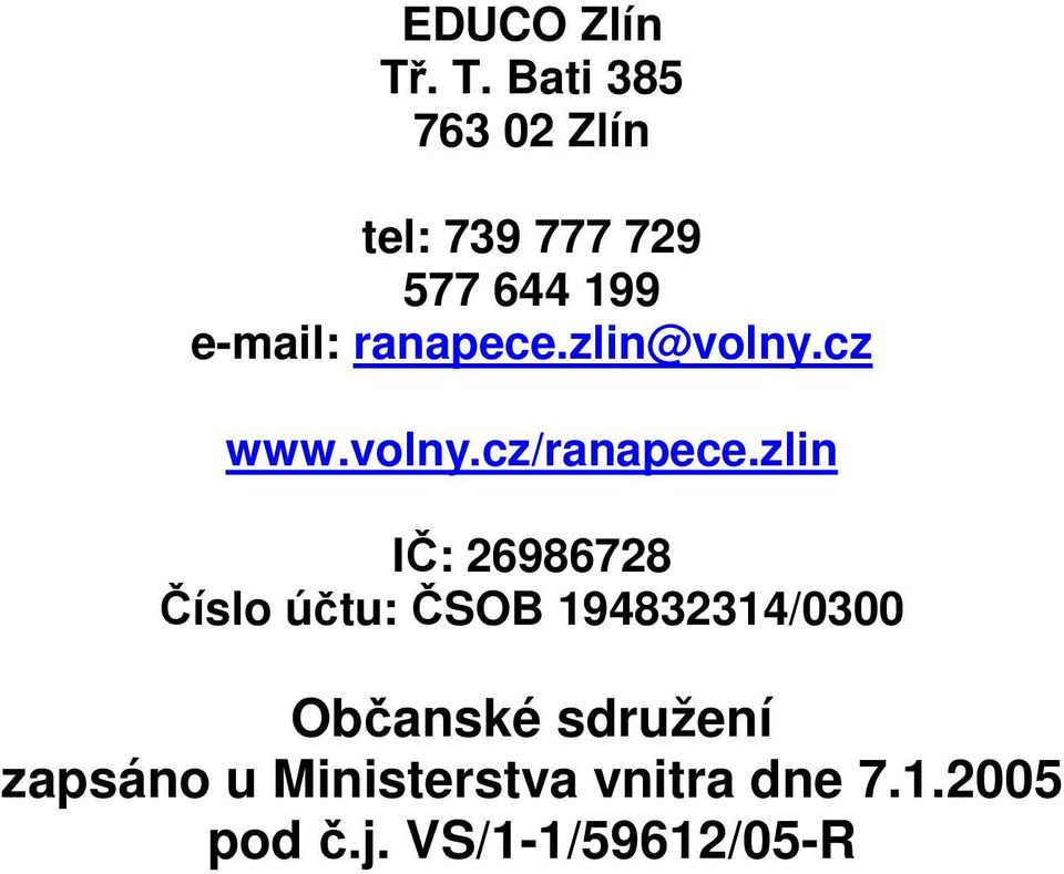 ranapece.zlin@volny.cz www.volny.cz/ranapece.