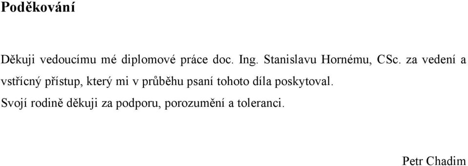 za vedení a vstřícný přístup, který mi v průběhu psaní