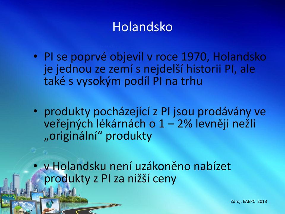 z PI jsou prodávány ve veřejných lékárnách o 1 2% levněji nežli originální